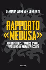 Rapporto «Medusa». Rifiuti tossici, traffico d'armi, terrorismo: le alleanze occulte