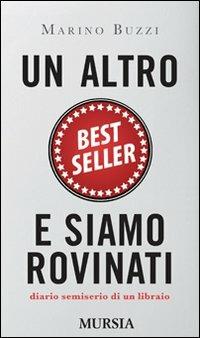 Un altro best seller e siamo rovinati. Diario semiserio di un libraio - Marino Buzzi - copertina