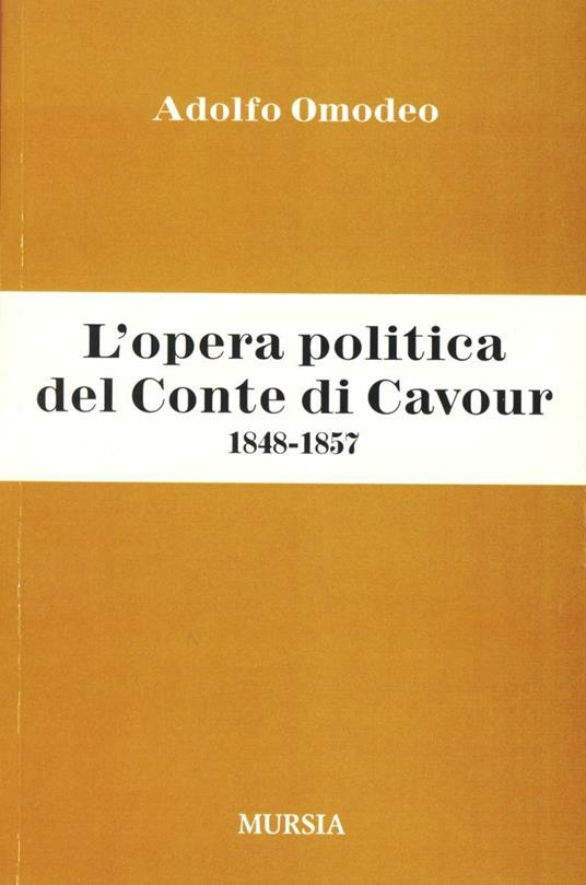 L'opera politica del Conte di Cavour (1848-1857) - Adolfo Omodeo - copertina