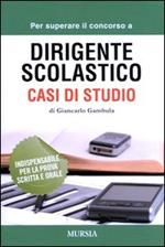 Per superare il concorso a dirigente scolastico. Casi di studio