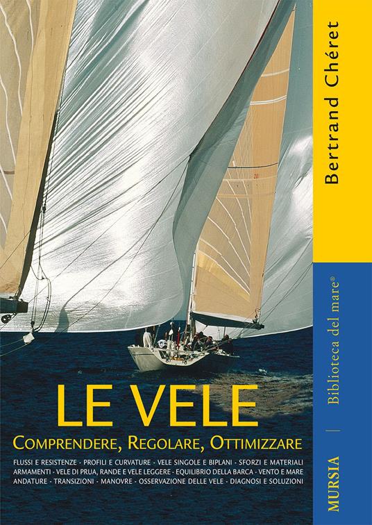 Le vele. Comprendere, regolare, ottimizzare - Bertrand Cheret - copertina