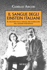 Il sangue degli Einstein italiani. Il silenzio sulla strage dei famigliari del grande scienziato