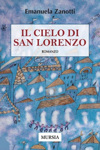 Il cielo di San Lorenzo - Emanuela Zanotti - copertina