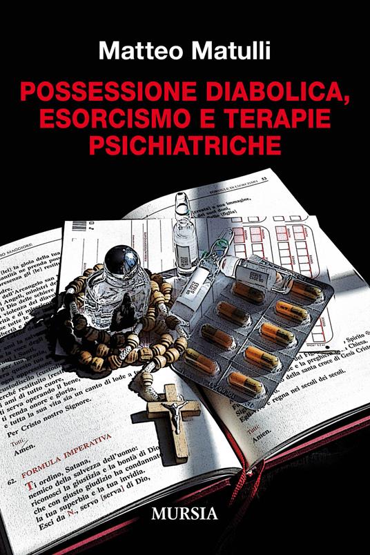 Possessione diabolica, esorcismo e terapie psichiatriche - Matteo Matulli - copertina