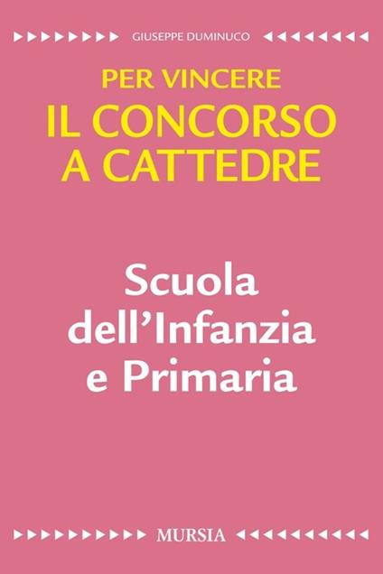 Scuola dell'infanzia e primaria. Per vincere il concorso a cattedre - Giuseppe Duminuco - copertina