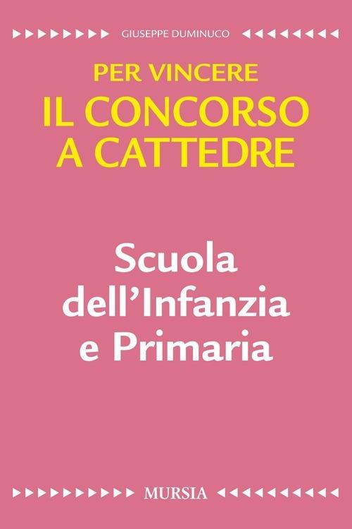 Scuola dell'infanzia e primaria. Per vincere il concorso a cattedre - Giuseppe Duminuco - copertina