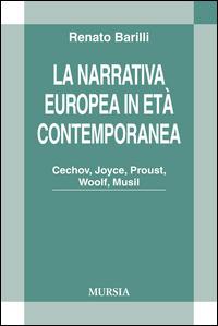 La narrativa europea in età contemporanea. Cechov, Joyce, Proust, Woolf, Musil - Renato Barilli - copertina
