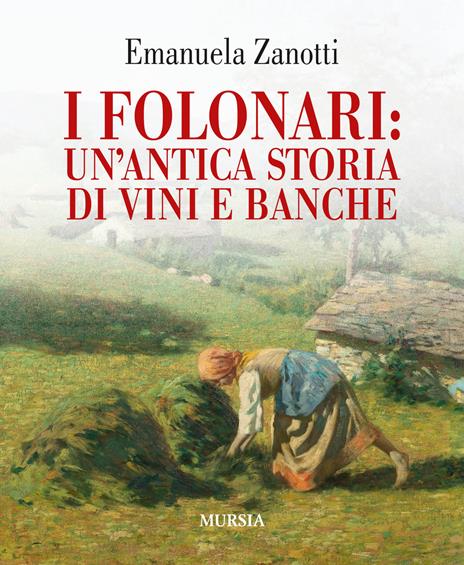 I Folonari: un'antica storia di vini e banche - Emanuela Zanotti - 5