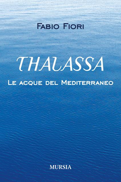 Thalassa. Le acque del Mediterraneo - Fabio Fiori - copertina