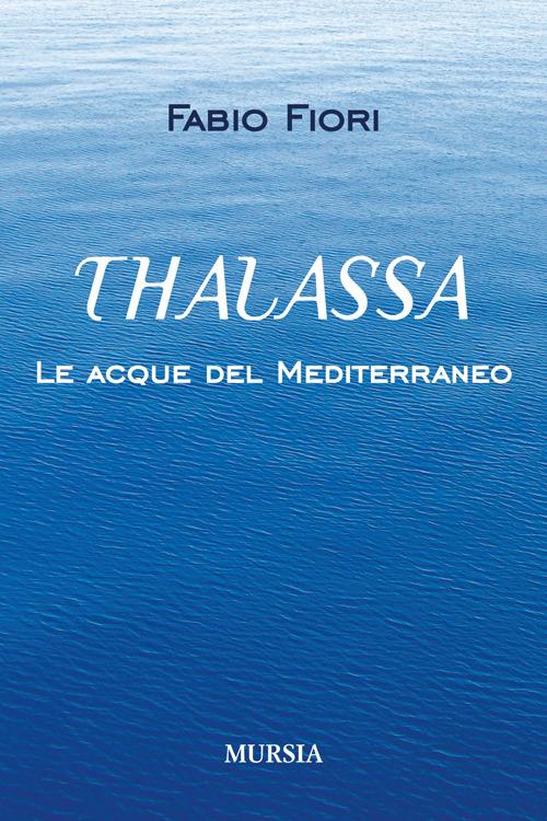 Thalassa. Le acque del Mediterraneo - Fabio Fiori - copertina