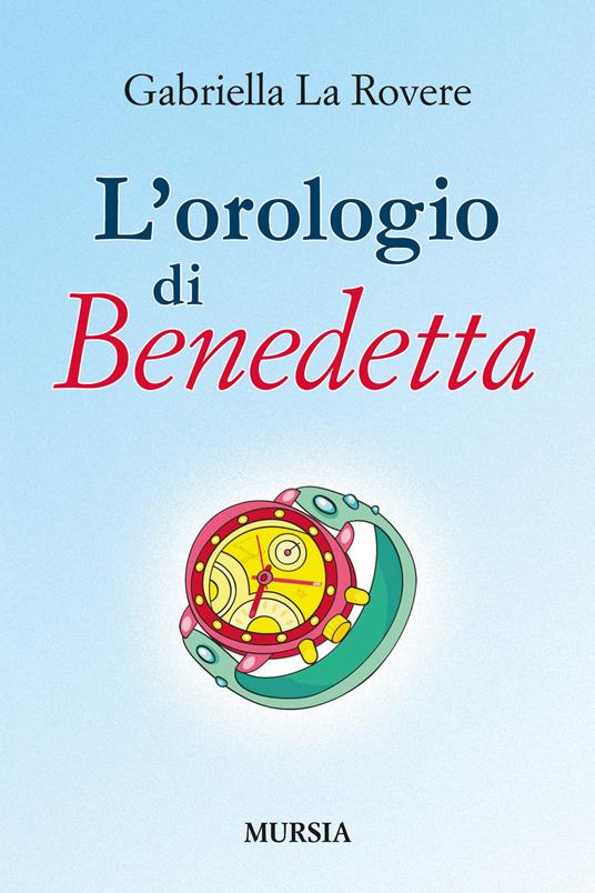 L' orologio di Benedetta - Gabriella La Rovere - copertina