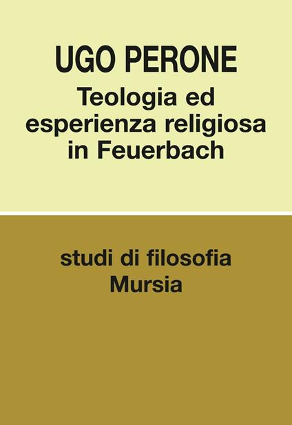 Teologia ed esperienza religiosa in Feuerbach - Ugo Perone - copertina