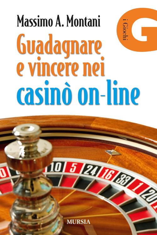 Guadagnare e vincere nei casinò on-line - Massimo A. Montani - copertina