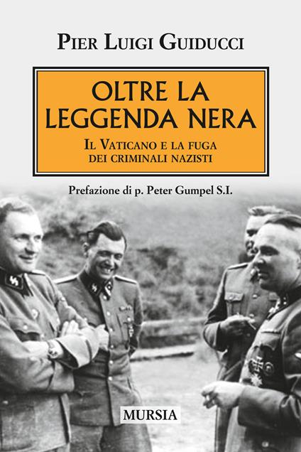 Oltre la leggenda nera. Il Vaticano e la fuga dei criminali nazisti - Pierluigi Guiducci - copertina
