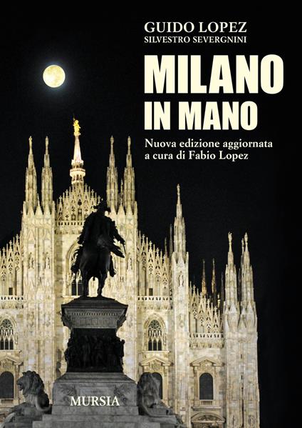 Milano in mano - Guido Lopez,Silvestro Severgnini - copertina