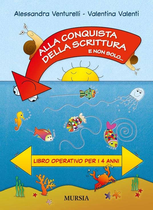 Alla conquista della scrittura e non solo... Libro operativo per i 4 anni - Alessandra Venturelli,Valentina Valenti - copertina
