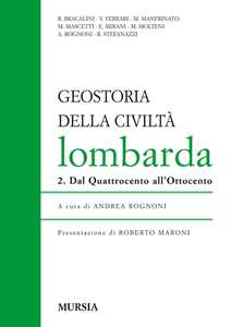 Geostoria della civiltà Lombarda. Vol. 2: Dal Quattrocento all'Ottocento