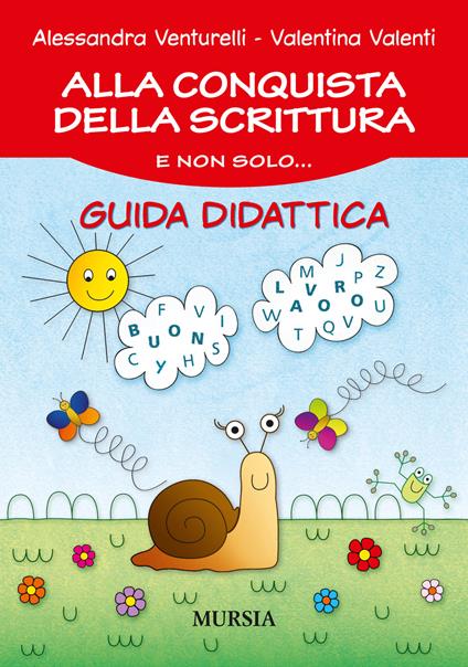 Alla conquista della scrittura e non solo... Guida didattica - Alessandra Venturelli,Valentina Valenti - copertina