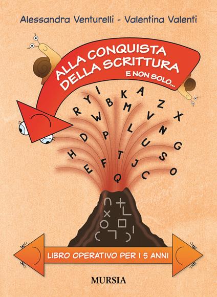 Alla conquista della scrittura e non solo... Libro operativo per i 5 anni - Alessandra Venturelli,Valentina Valenti - copertina