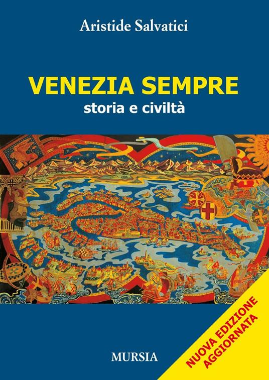 Venezia sempre. Storia e civiltà - Aristide Salvatici - copertina