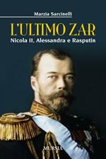 L' ultimo zar. Nicola II, Alessandra e Rasputin