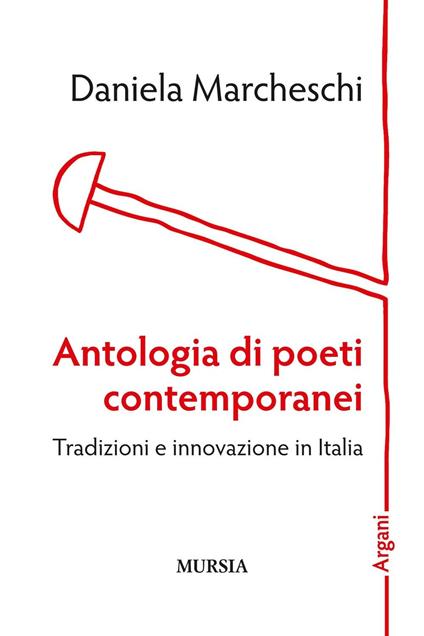 Antologia di poeti contemporanei. Tradizioni e innovazione in Italia - Daniela Marcheschi - copertina