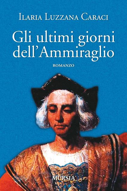 Gli ultimi giorni dell'ammiraglio - Ilaria Luzzana Caraci - copertina