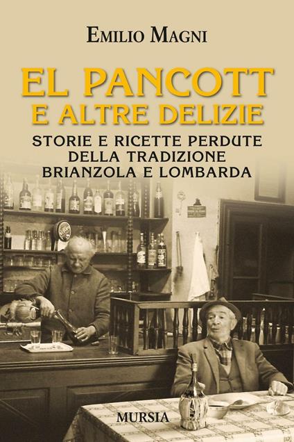 El pancott e altre delizie. Storie e ricette perdute della tradizione brianzola e lombarda - Emilio Magni - copertina