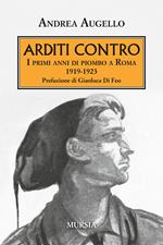 Arditi contro. I primi anni di piombo a Roma 1919-1923