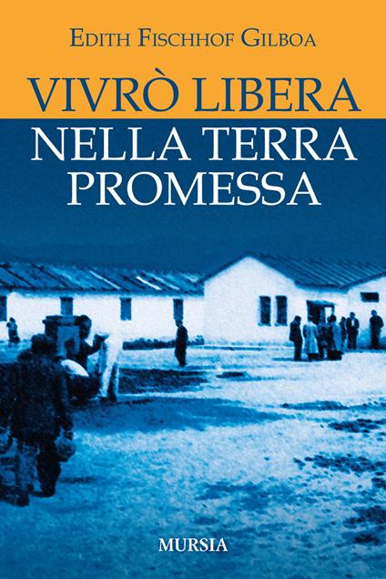 Vivrò libera nella terra promessa - Edith Fischhof-Gilboa - copertina