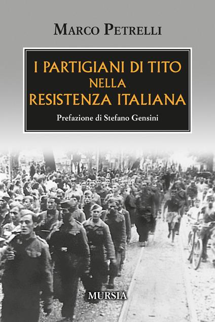 I partigiani di Tito nella Resistenza italiana - Marco Petrelli - copertina