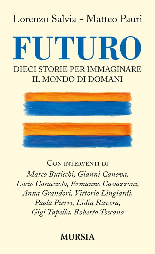 Futuro. Dieci storie per immaginare il mondo di domani - Lorenzo Salvia,Matteo Pauri - copertina