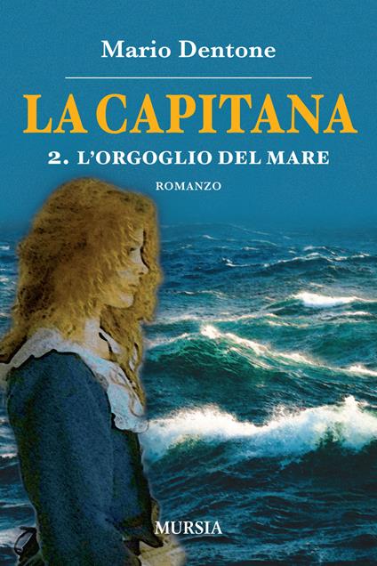 La capitana. Vol. 2: L' orgoglio del mare - Mario Dentone - copertina
