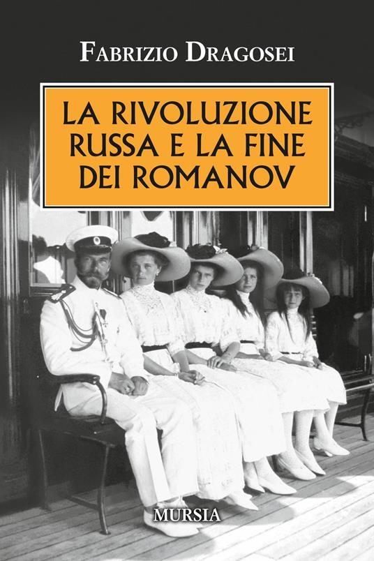 La rivoluzione russa e la fine dei Romanov - Fabrizio Dragosei - copertina