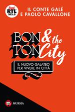 Bon ton & the city. Il nuovo galateo per vivere in città