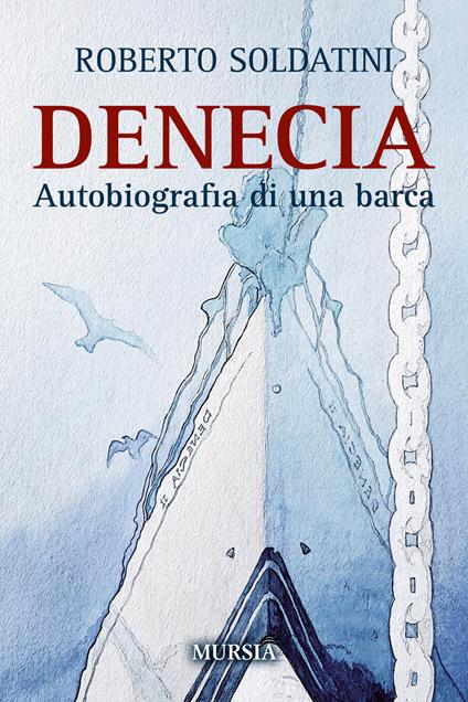 Denecia. Autobiografia di una barca - Roberto Soldatini - copertina