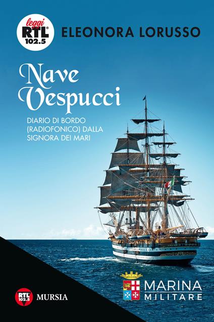 Nave Vespucci. Diario di bordo (radiofonico) dalla signora dei mari - Eleonora Lorusso - copertina