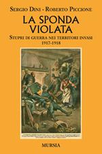 La sponda violata. Stupri di guerra nei territori invasi 1917-1918