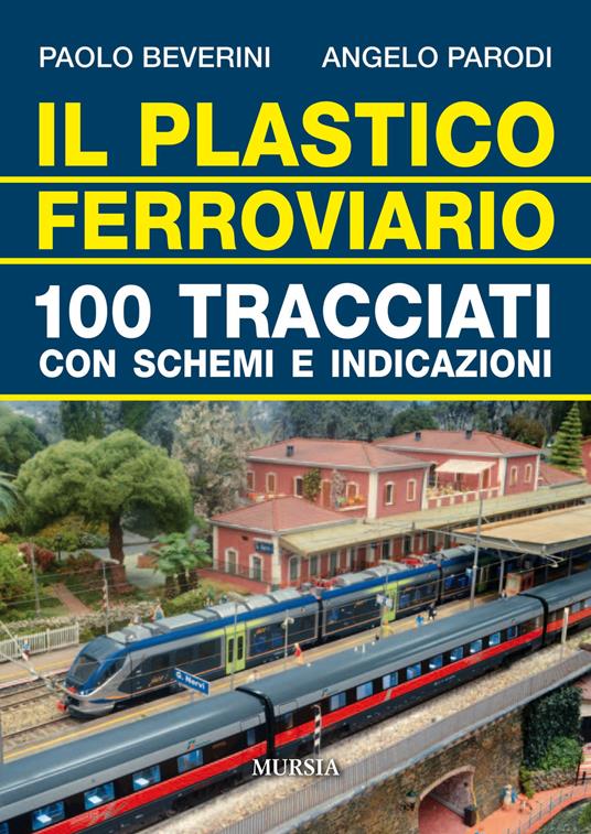 Il plastico ferroviario. 100 tracciati con schemi e indicazioni - Paolo Beverini,Angelo Parodi - copertina
