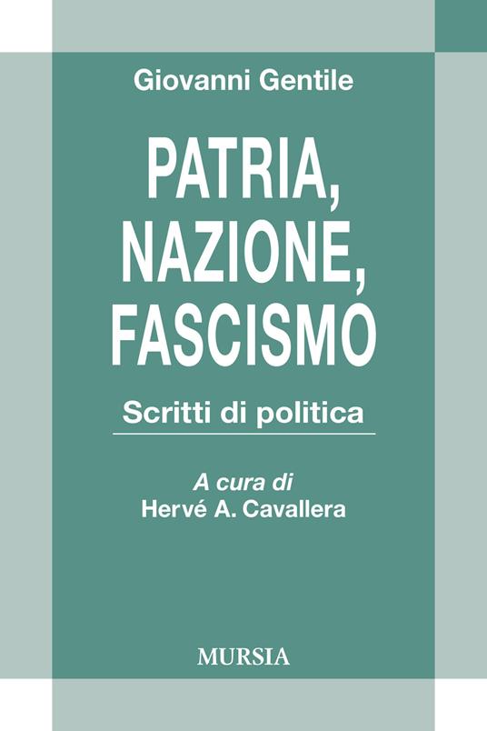 Patria, nazione, fascismo. Scritti di politica - Giovanni Gentile - copertina