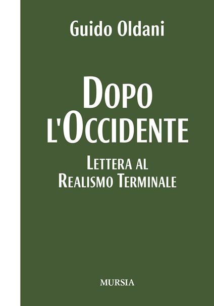 Dopo l'Occidente. Lettera al realismo terminale - Guido Oldani - copertina