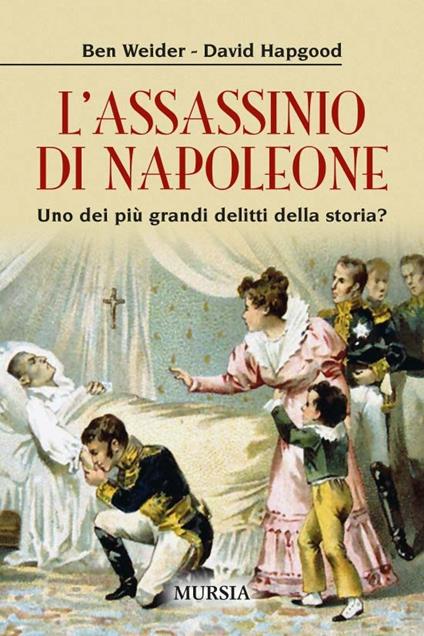 L' assassinio di Napoleone -  Ben Weider, David Hapgood - copertina