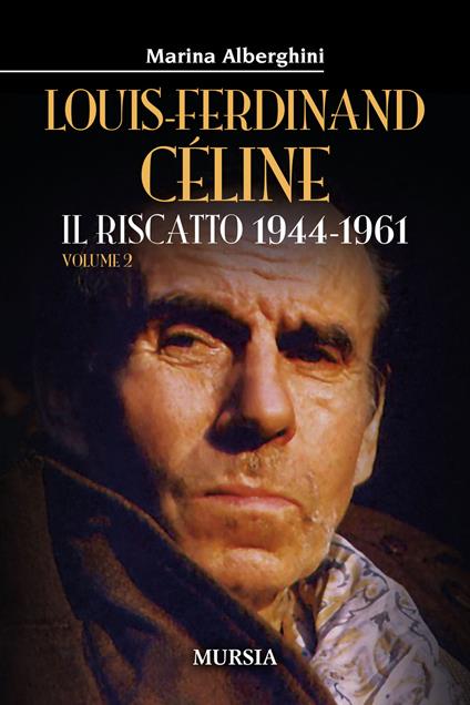 Louis-Ferdinand Céline. Vol. 2: riscatto 1944-1961, Il. - Marina Alberghini - copertina