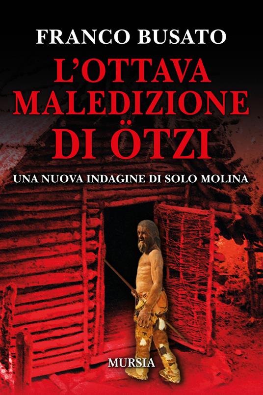 L'ottava maledizione di Ötzi. Una nuova indagine di Solo Molina - Franco Busato - copertina