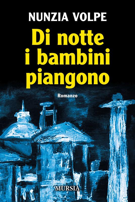 Di notte i bambini piangono - Nunzia Volpe - copertina