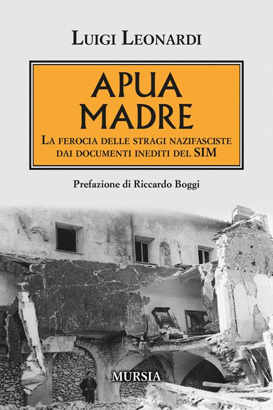 Apua madre. La ferocia delle stragi nazifasciste dai documenti inediti del SIM - Luigi Leonardi - copertina