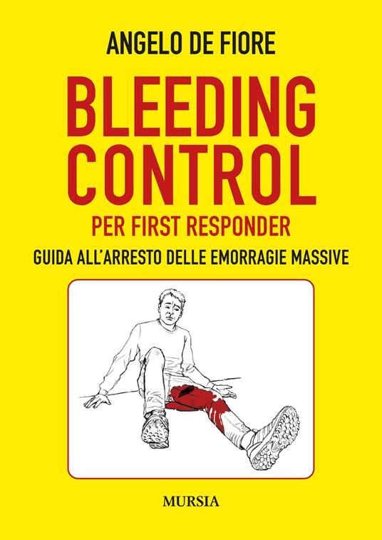 Bleeding Control per first responder. Guida all’arresto delle emorragie massive - Angelo de Fiore - copertina