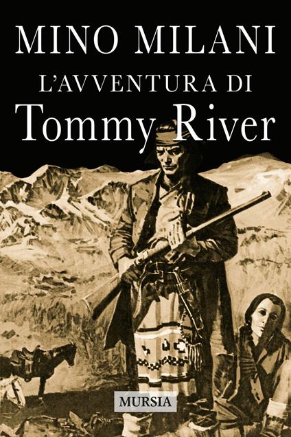 L'avventura di Tommy River. Nuova ediz. - Mino Milani - copertina