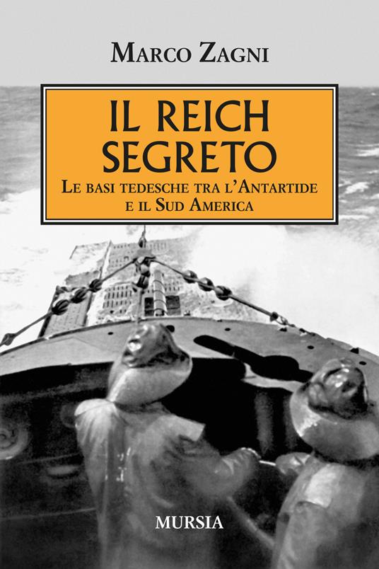 Il Reich segreto. Le basi tedesche tra l'Antartide e il Sud America - Marco Zagni - copertina