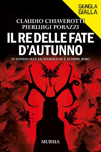 Il re delle fate d'autunno. In fondo alle filastrocche è sempre buio - Claudio Chiaverotti,Pierluigi Porazzi - copertina
